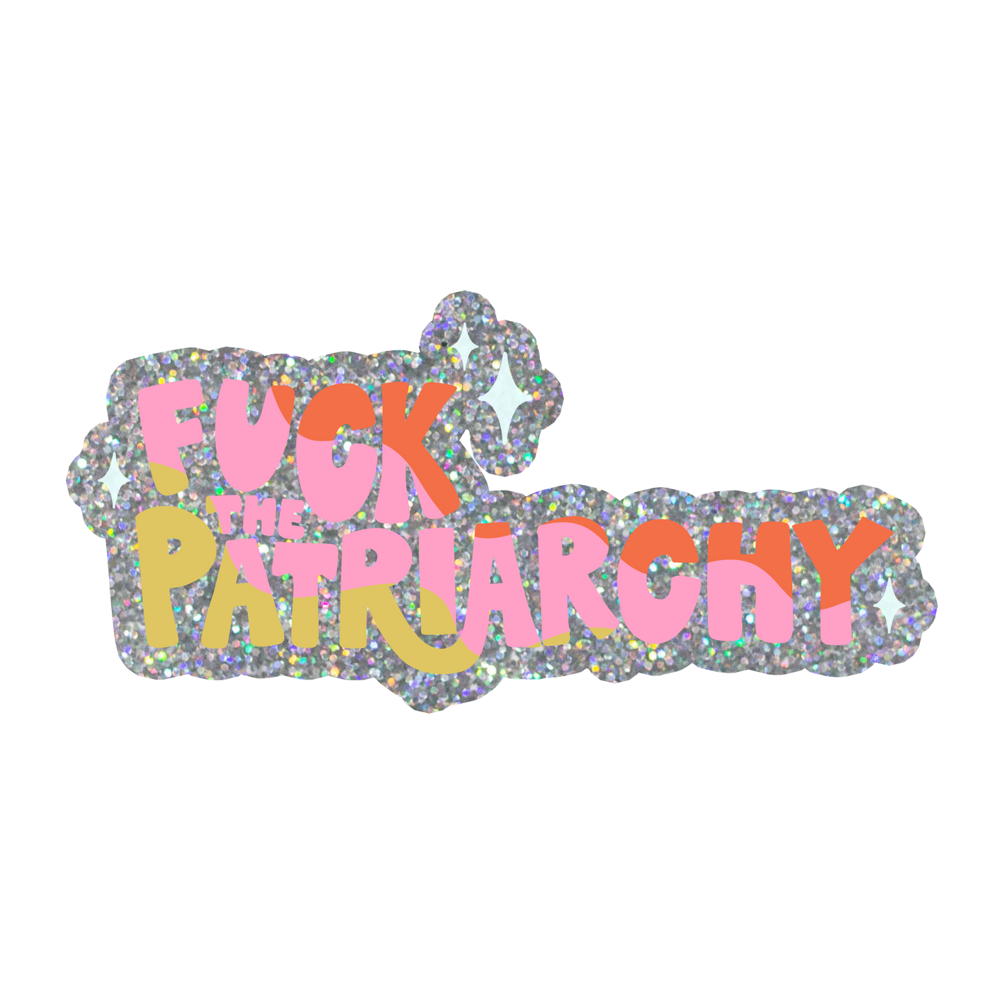 Fuck the Patriarchy Glitter Sticker