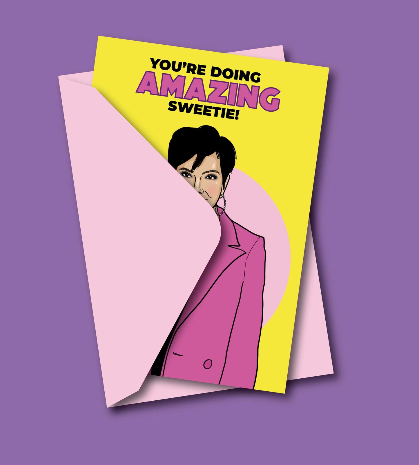 You're Doing Amazing Sweetie Kris Jenner Greeting Card
