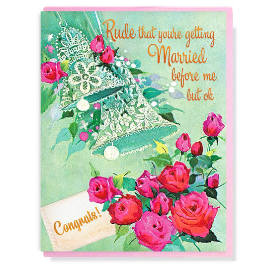 Rude That You're Getting Married Before Me Wedding Card