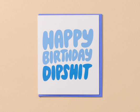 Happy Birthday Dipshit Card