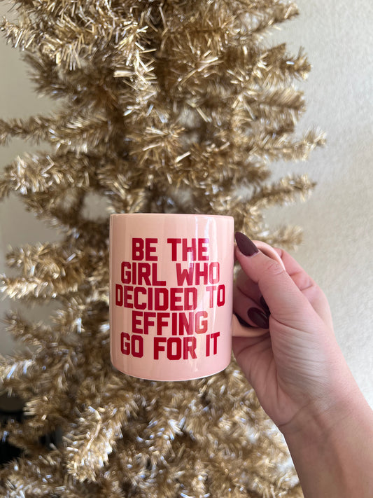 Be The Girl Who Decided to Go For It Mug