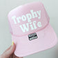Trophy Wife Trucker Hat