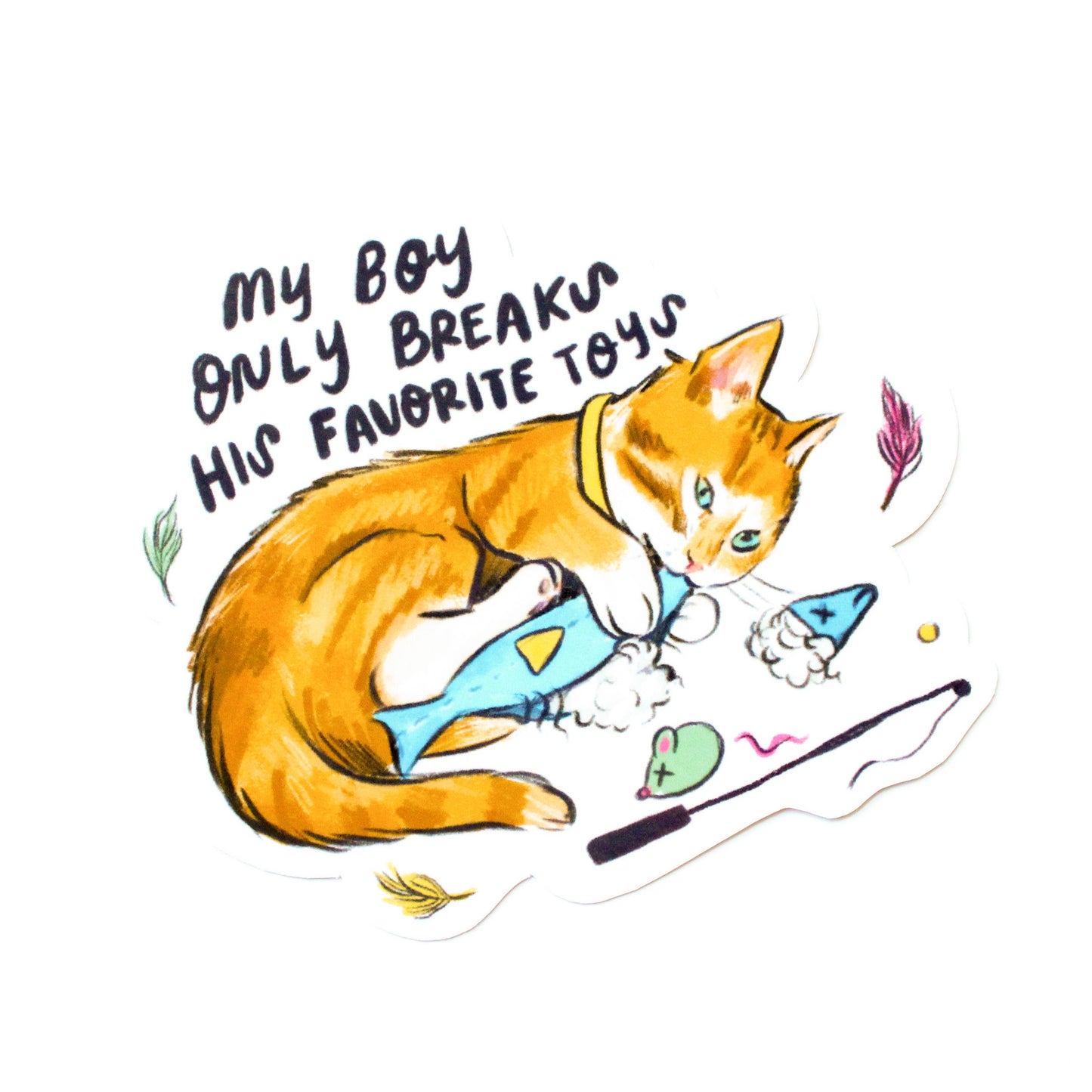 My Boy Only Breaks His Favorite Toys Sticker