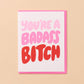 Badass Bitch Encouragement Friendship BFF Card