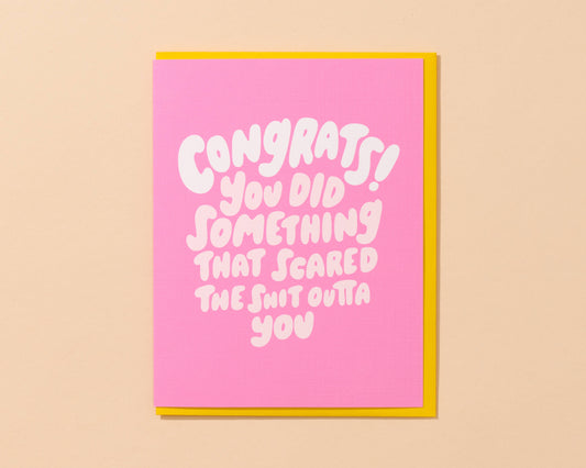 You Did Something Scary Congratulations Card