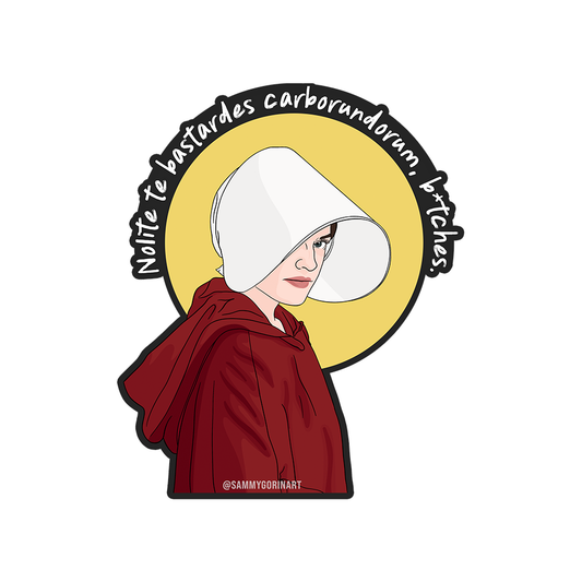 Nolite te Bastardes Carborundorum, B*tches Sticker