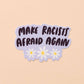 Make Racists Afraid Again Sticker
