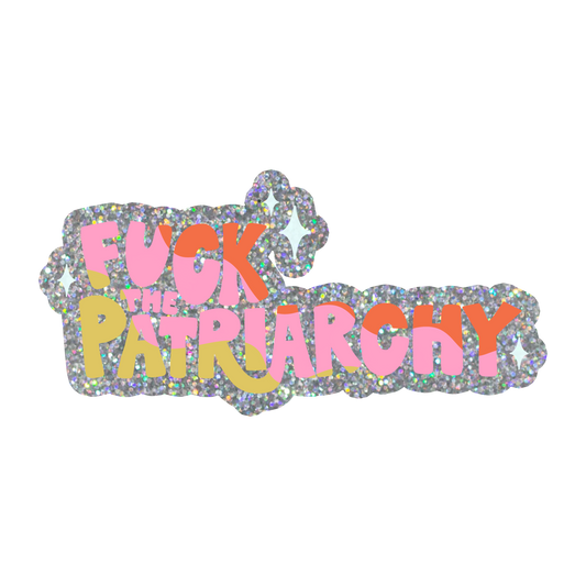 Fuck the Patriarchy Glitter Sticker