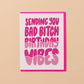 Bad Bitch Birthday Vibes Card