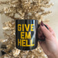 Give Em Hell Mug