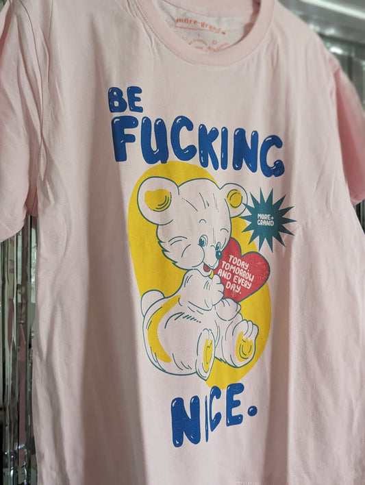 Be Fucking Nice Graphic T-Shirt