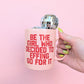 Be The Girl Who Decided to Go For It Mug