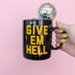 Give Em Hell Mug