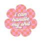 I Can Handle My Shit Sticker