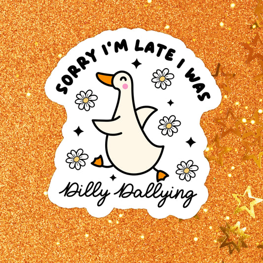 Relatable Duck Goose Funny Dilly Waterproof Vinyl Sticker: Matte / Done!