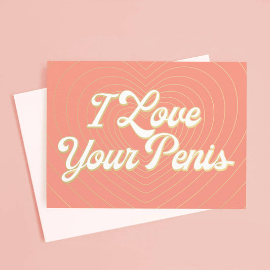 I Love Your Penis Card | Radiating Hearts