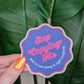 Stop Copying Me You're Not Doing it Right Anyways Sticker