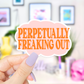 Perpetually Freaking Out Sticker